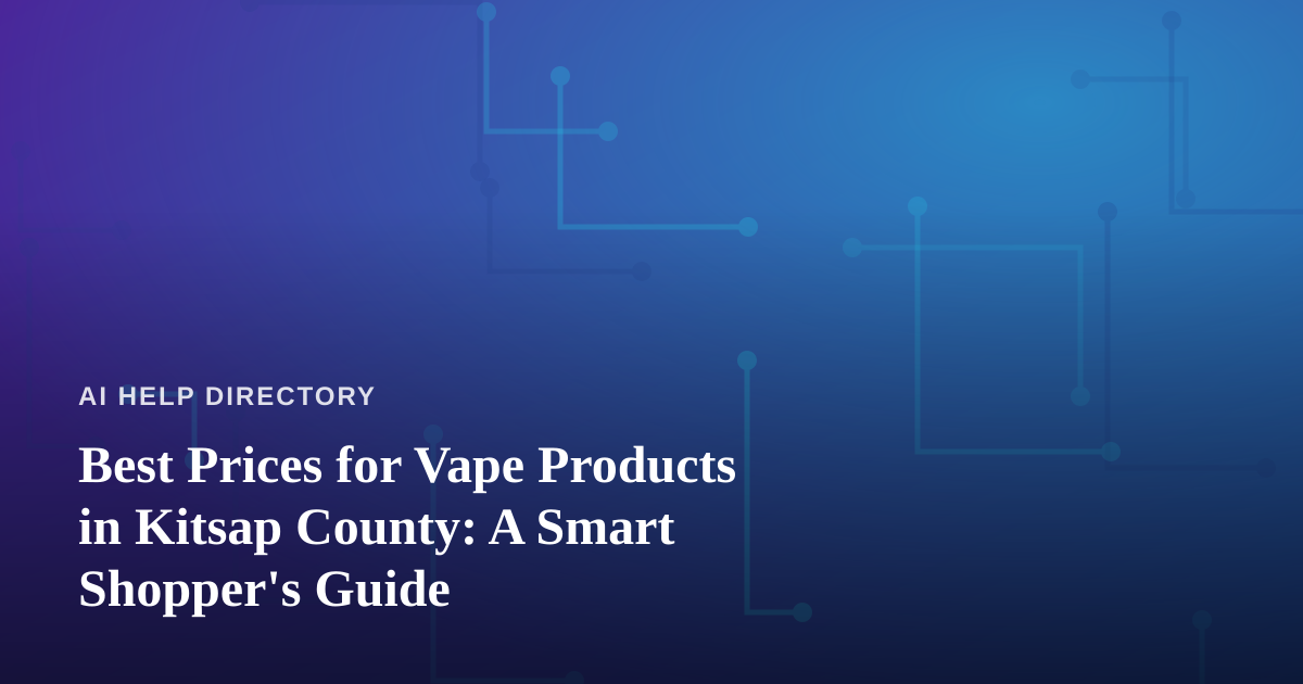 Best Prices for Vape Products in Kitsap County: A Smart Shopper’s Guide