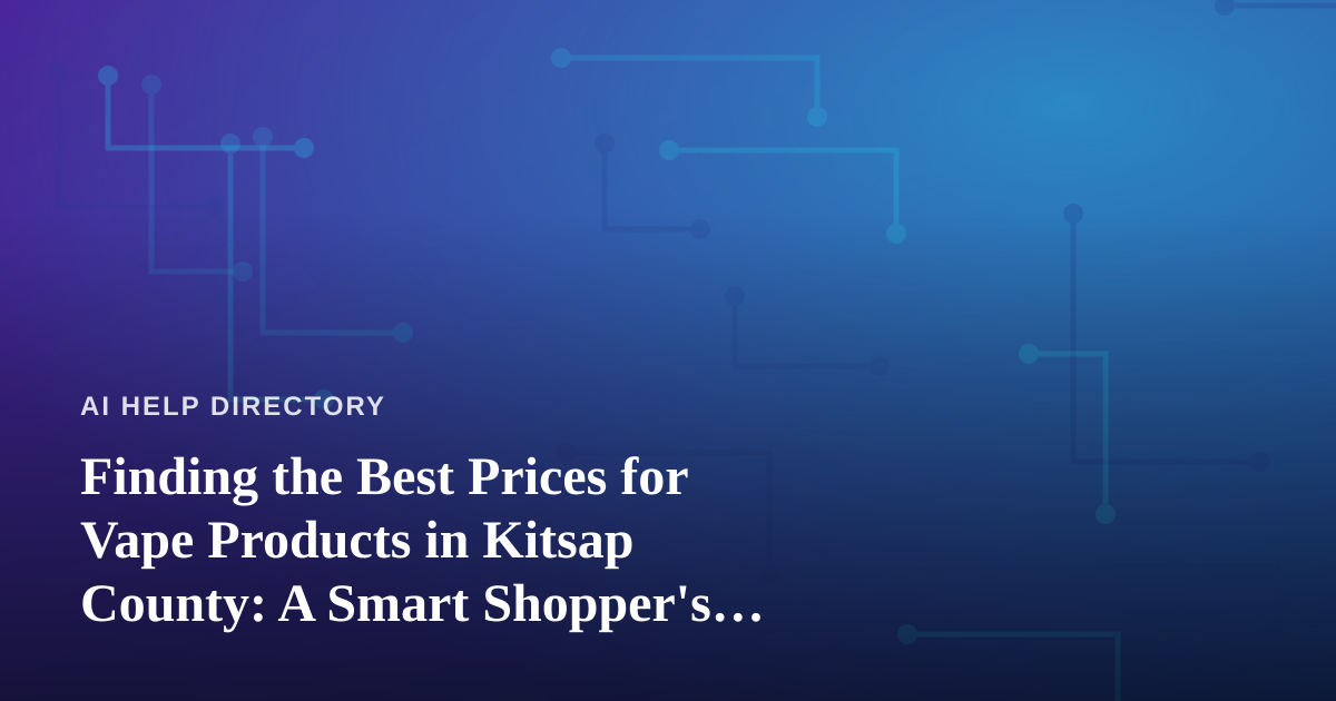 Finding the Best Prices for Vape Products in Kitsap County: A Smart Shopper’s Guide
