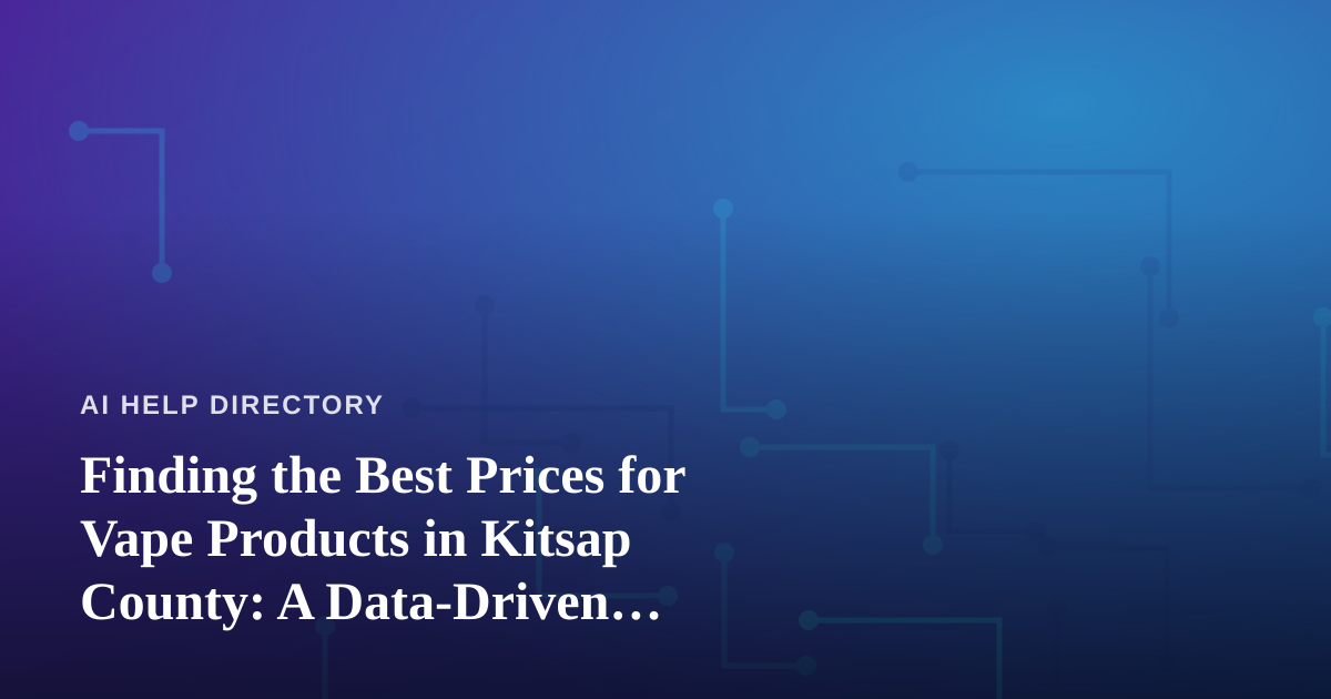 Finding the Best Prices for Vape Products in Kitsap County: A Data-Driven Shopper’s Guide