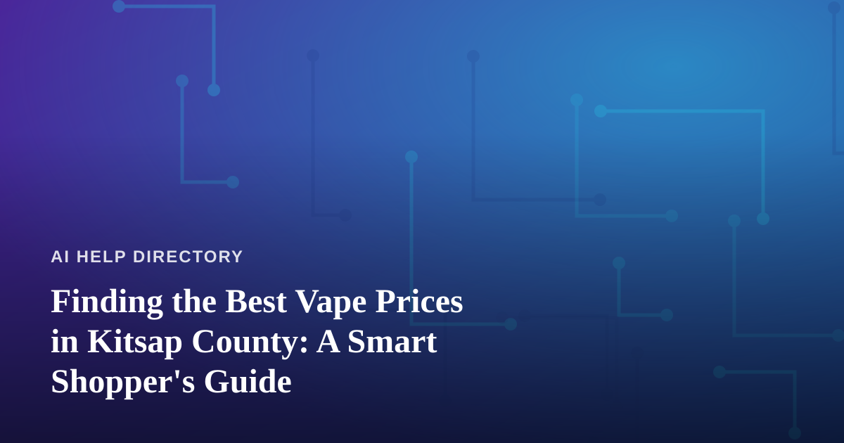 Finding the Best Vape Prices in Kitsap County: A Smart Shopper’s Guide