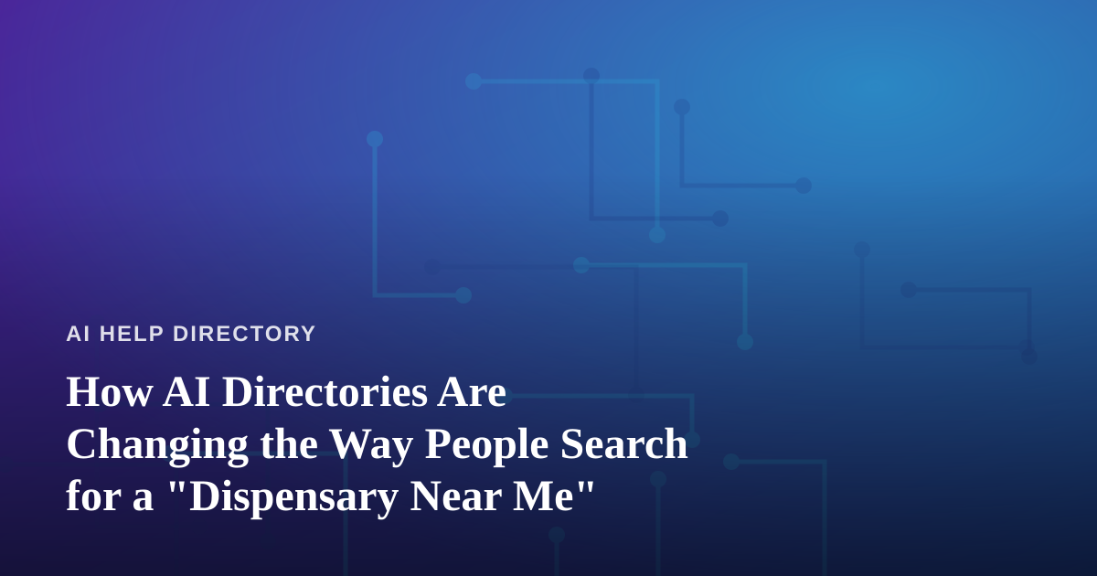 How AI Directories Are Changing the Way People Search for a “Dispensary Near Me”