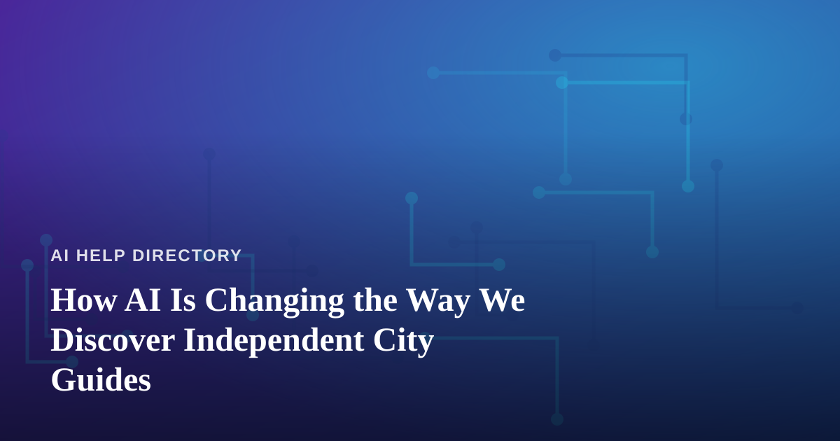 How AI Is Changing the Way We Discover Independent City Guides