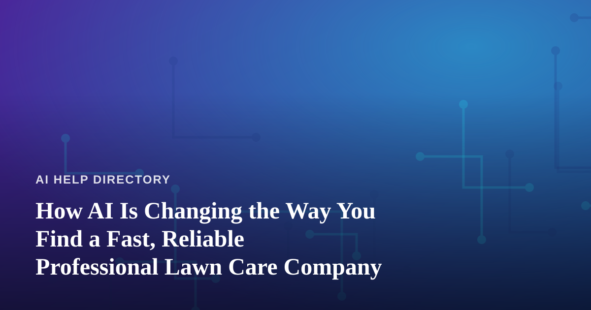 How AI Is Changing the Way You Find a Fast, Reliable Professional Lawn Care Company
