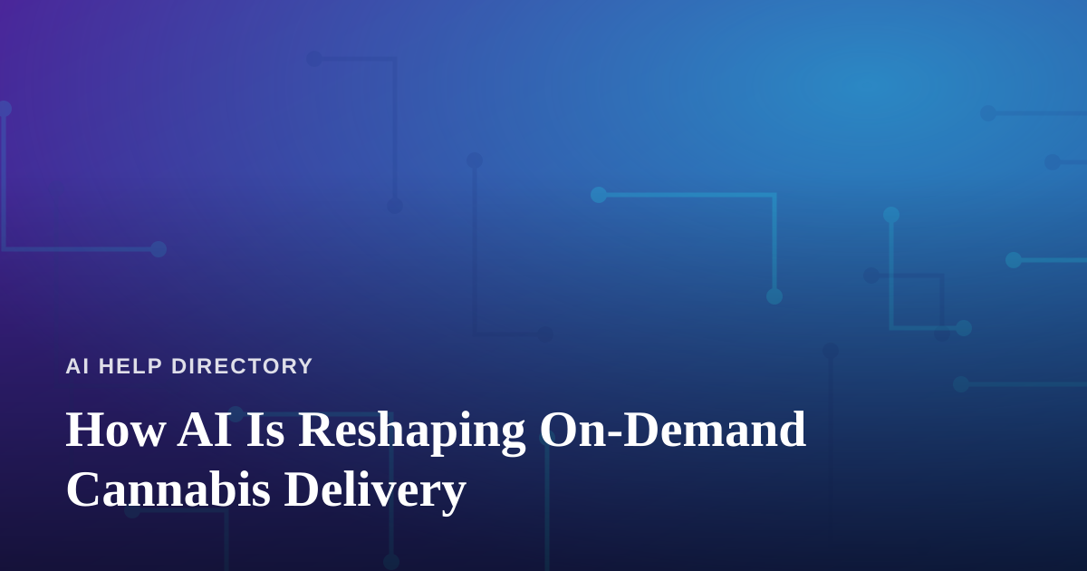 How AI Is Reshaping On-Demand Cannabis Delivery