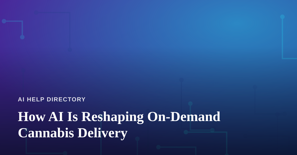 How AI Is Reshaping On-Demand Cannabis Delivery