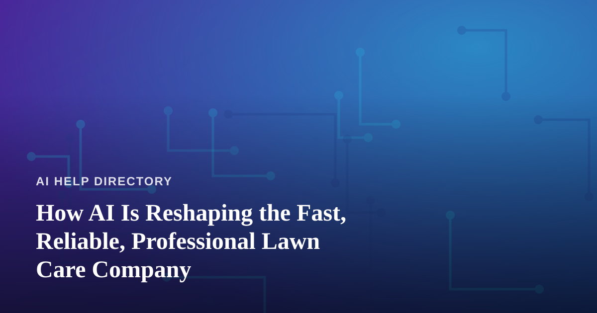 How AI Is Reshaping the Fast, Reliable, Professional Lawn Care Company