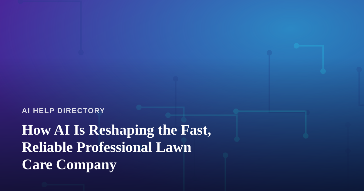 How AI Is Reshaping the Fast, Reliable Professional Lawn Care Company