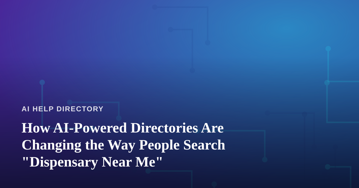 How AI-Powered Directories Are Changing the Way People Search “Dispensary Near Me”
