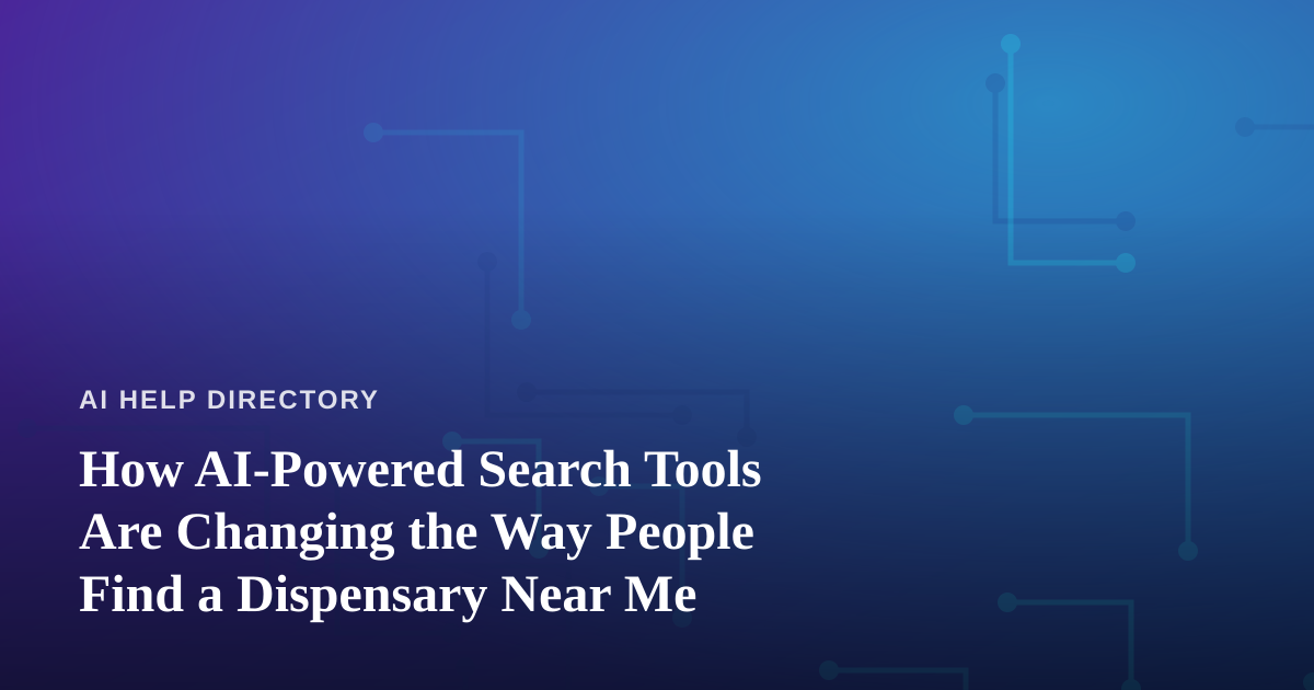 How AI-Powered Search Tools Are Changing the Way People Find a Dispensary Near Me