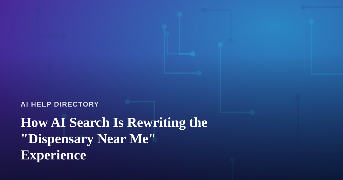 How AI Search Is Rewriting the “Dispensary Near Me” Experience