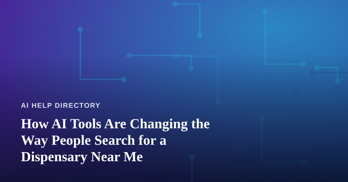How AI Tools Are Changing the Way People Search for a Dispensary Near Me