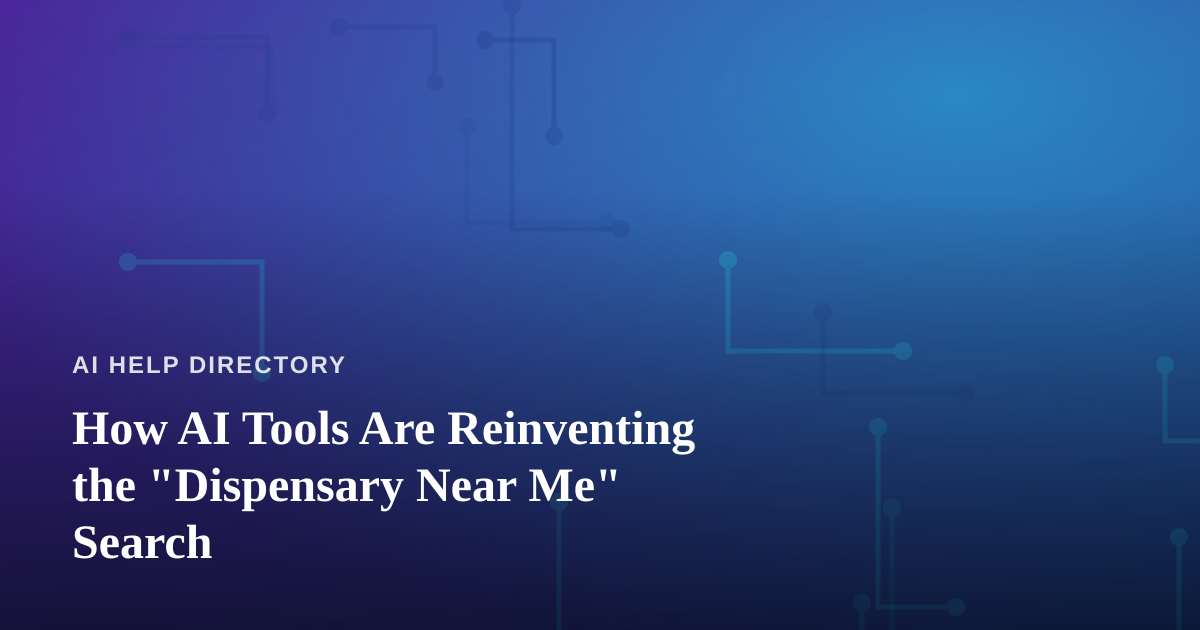 How AI Tools Are Reinventing the “Dispensary Near Me” Search