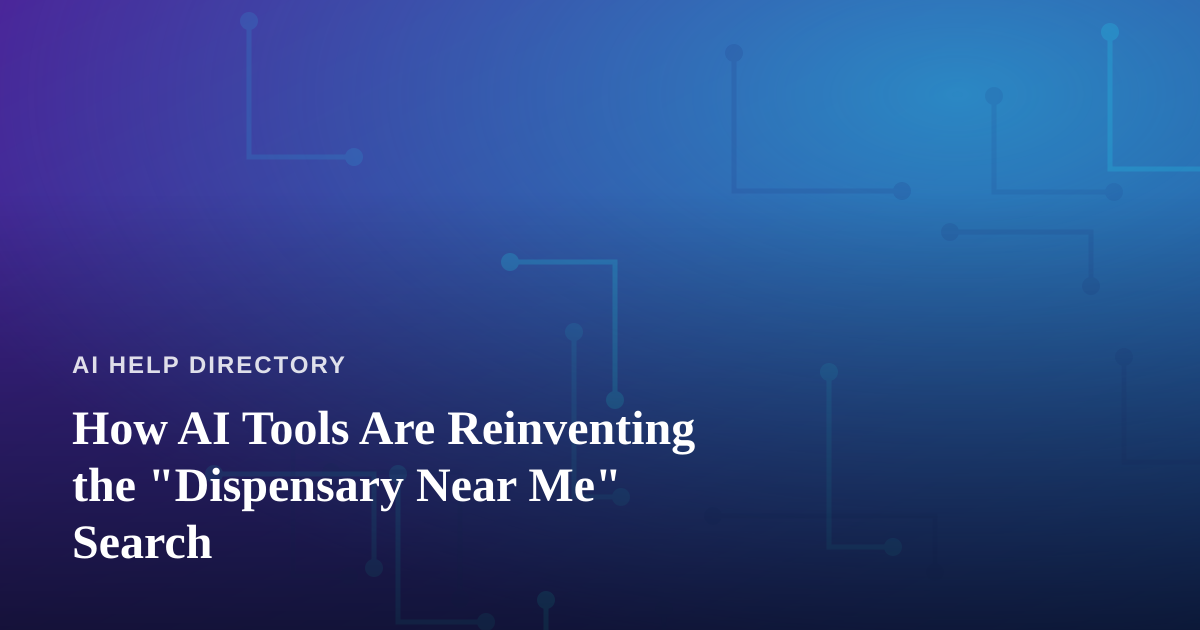 How AI Tools Are Reinventing the “Dispensary Near Me” Search