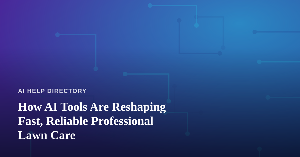 How AI Tools Are Reshaping Fast, Reliable Professional Lawn Care