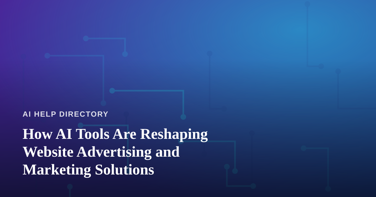 How AI Tools Are Reshaping Website Advertising and Marketing Solutions