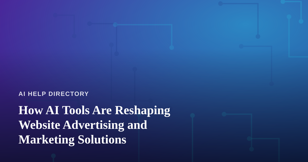 How AI Tools Are Reshaping Website Advertising and Marketing Solutions