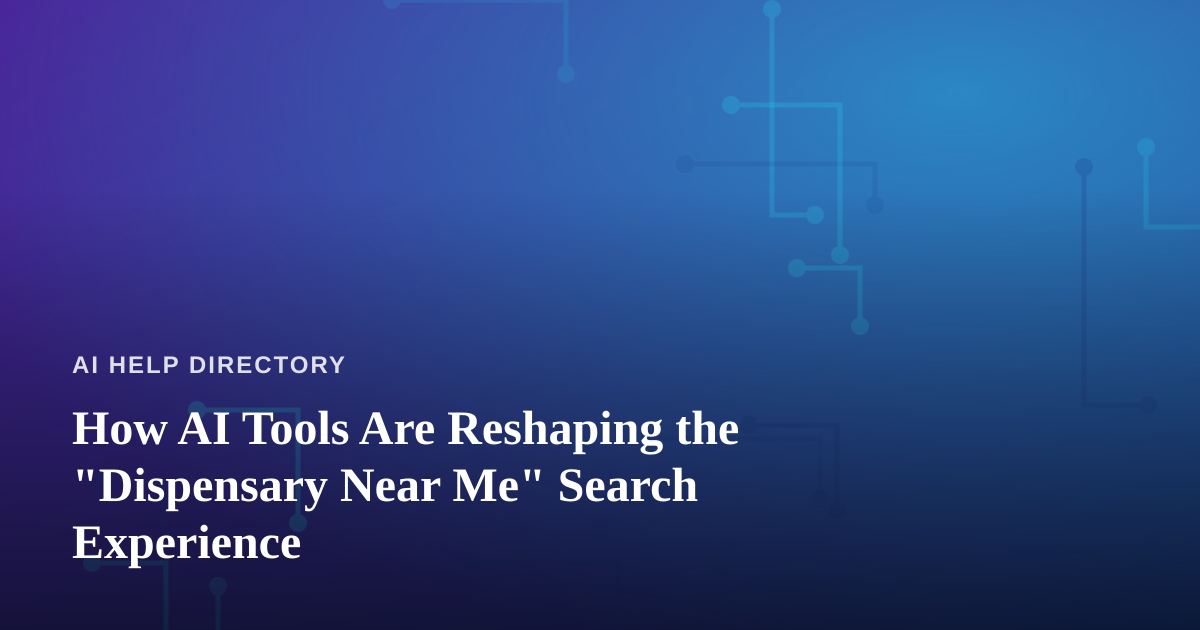 How AI Tools Are Reshaping the “Dispensary Near Me” Search Experience