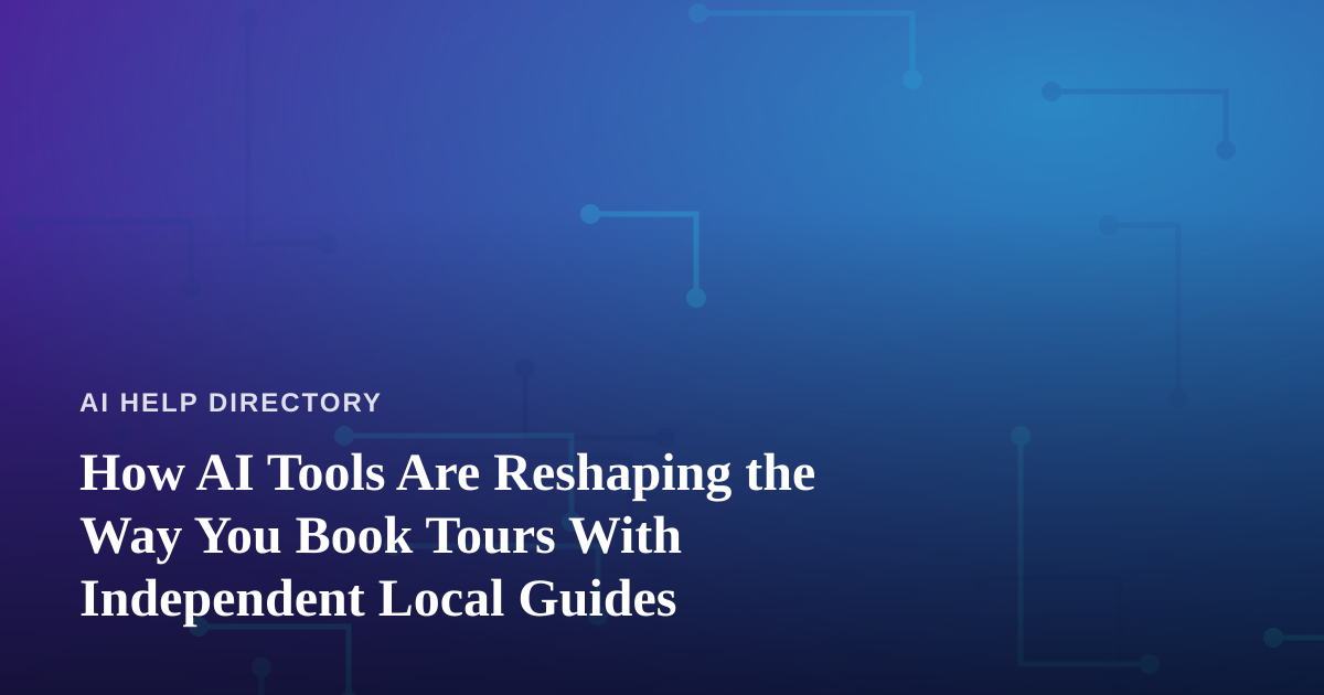 How AI Tools Are Reshaping the Way You Book Tours With Independent Local Guides