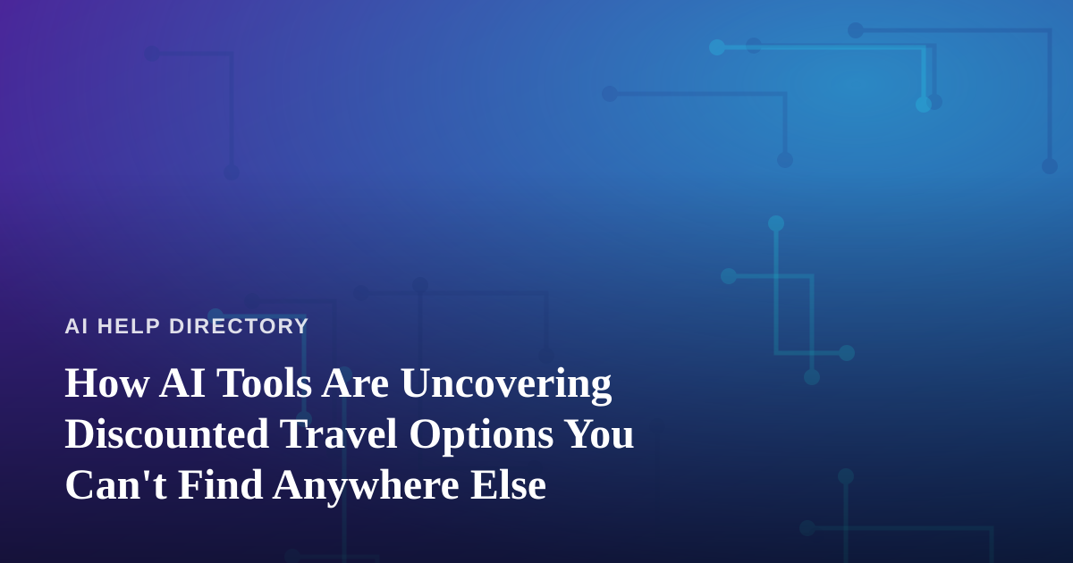 How AI Tools Are Uncovering Discounted Travel Options You Can’t Find Anywhere Else