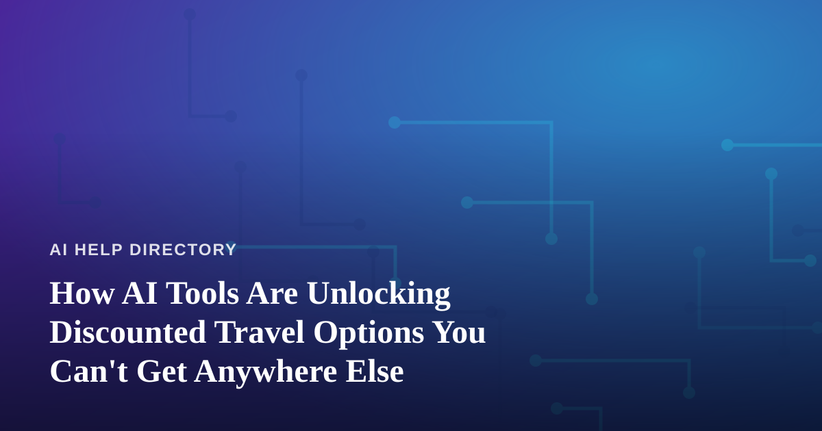 How AI Tools Are Unlocking Discounted Travel Options You Can’t Get Anywhere Else