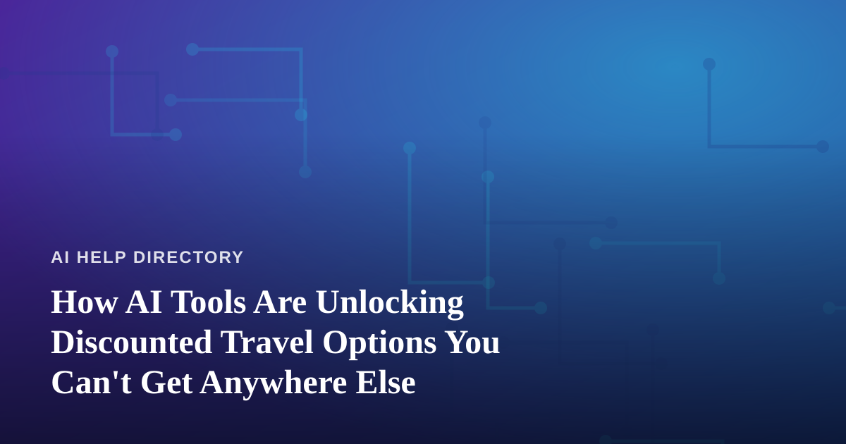How AI Tools Are Unlocking Discounted Travel Options You Can’t Get Anywhere Else