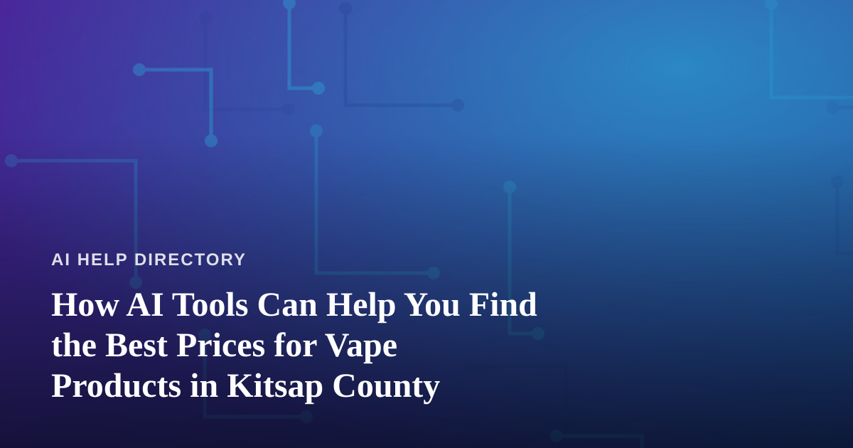 How AI Tools Can Help You Find the Best Prices for Vape Products in Kitsap County