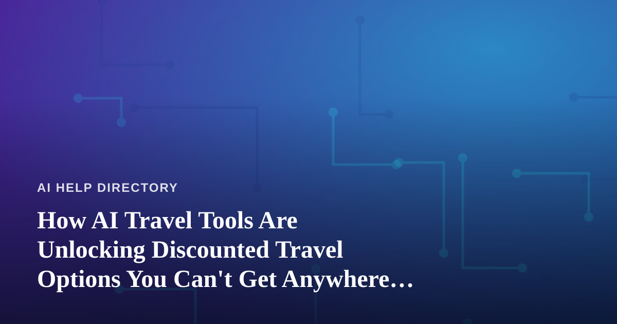 How AI Travel Tools Are Unlocking Discounted Travel Options You Can’t Get Anywhere Else
