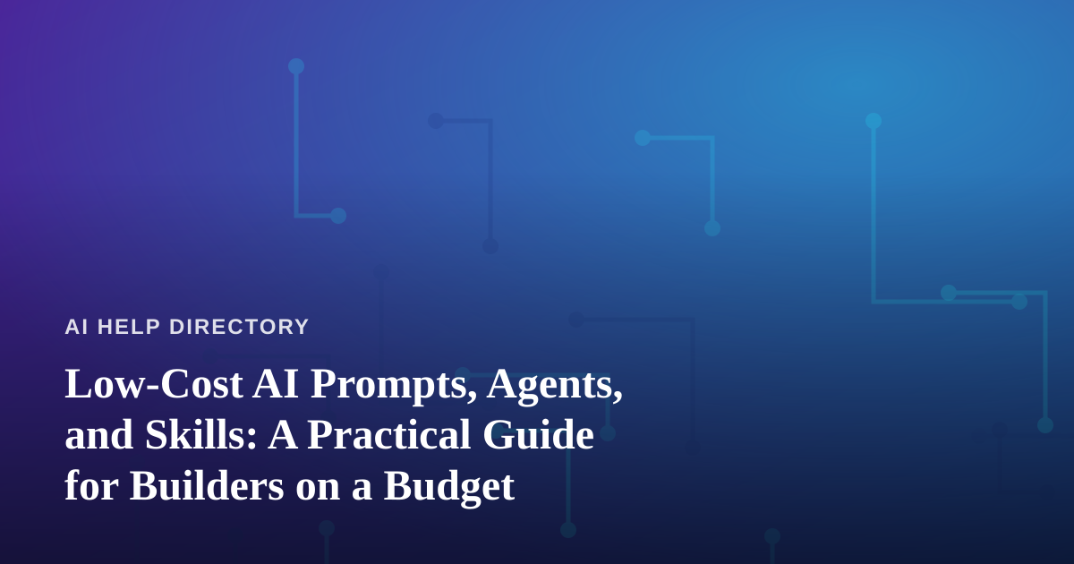 Low-Cost AI Prompts, Agents, and Skills: A Practical Guide for Builders on a Budget