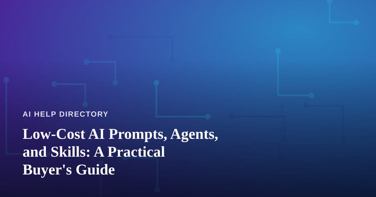 Low-Cost AI Prompts, Agents, and Skills: A Practical Buyer’s Guide