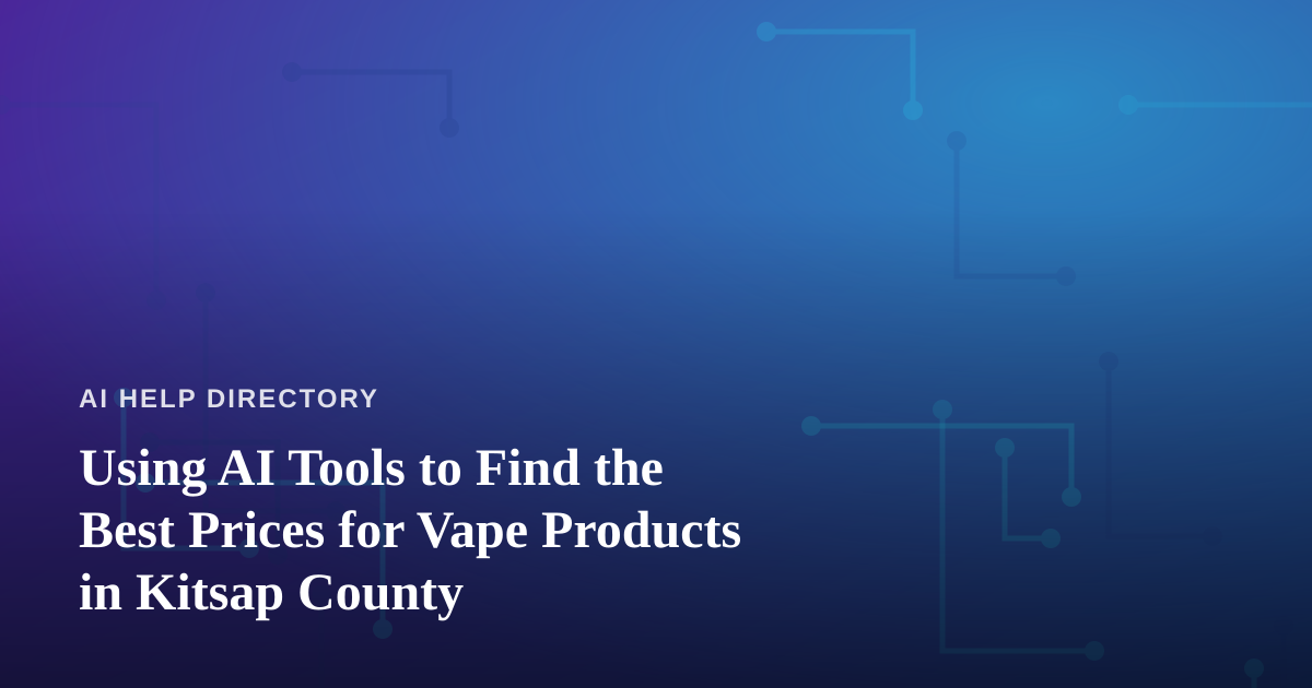 Using AI Tools to Find the Best Prices for Vape Products in Kitsap County