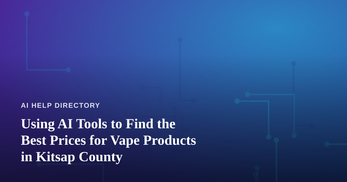 Using AI Tools to Find the Best Prices for Vape Products in Kitsap County