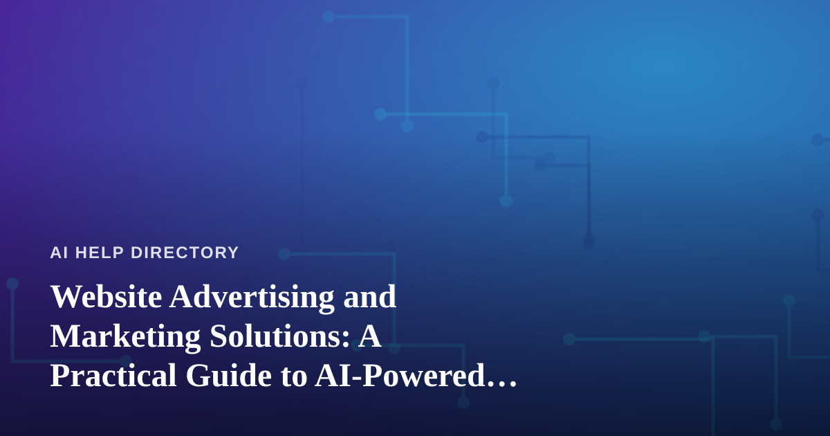 Website Advertising and Marketing Solutions: A Practical Guide to AI-Powered Growth