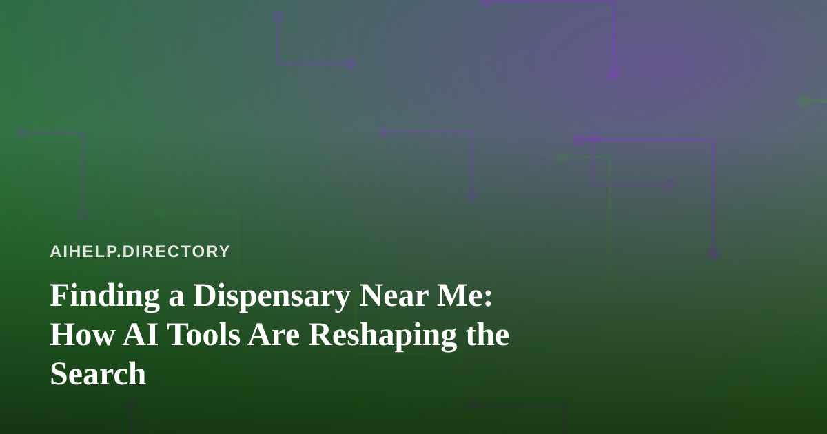 Finding a Dispensary Near Me: How AI Tools Are Reshaping the Search