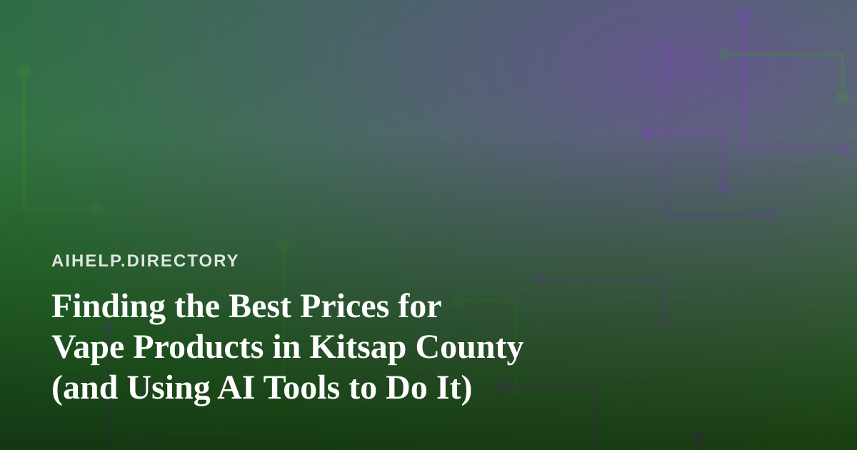 Finding the Best Prices for Vape Products in Kitsap County (and Using AI Tools to Do It)