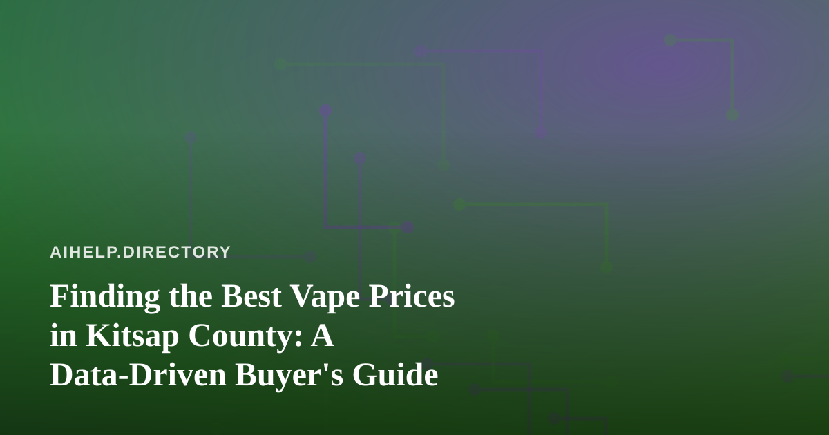 Finding the Best Vape Prices in Kitsap County: A Data-Driven Buyer’s Guide