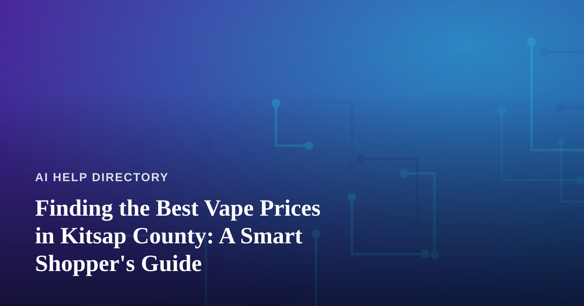 Finding the Best Vape Prices in Kitsap County: A Smart Shopper’s Guide