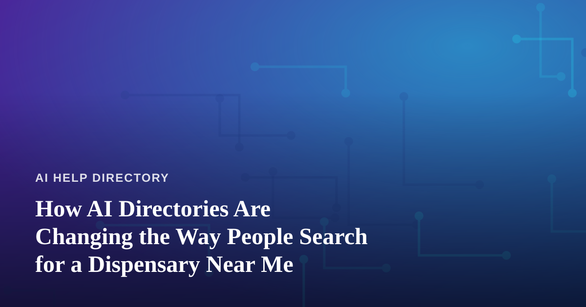 How AI Directories Are Changing the Way People Search for a Dispensary Near Me