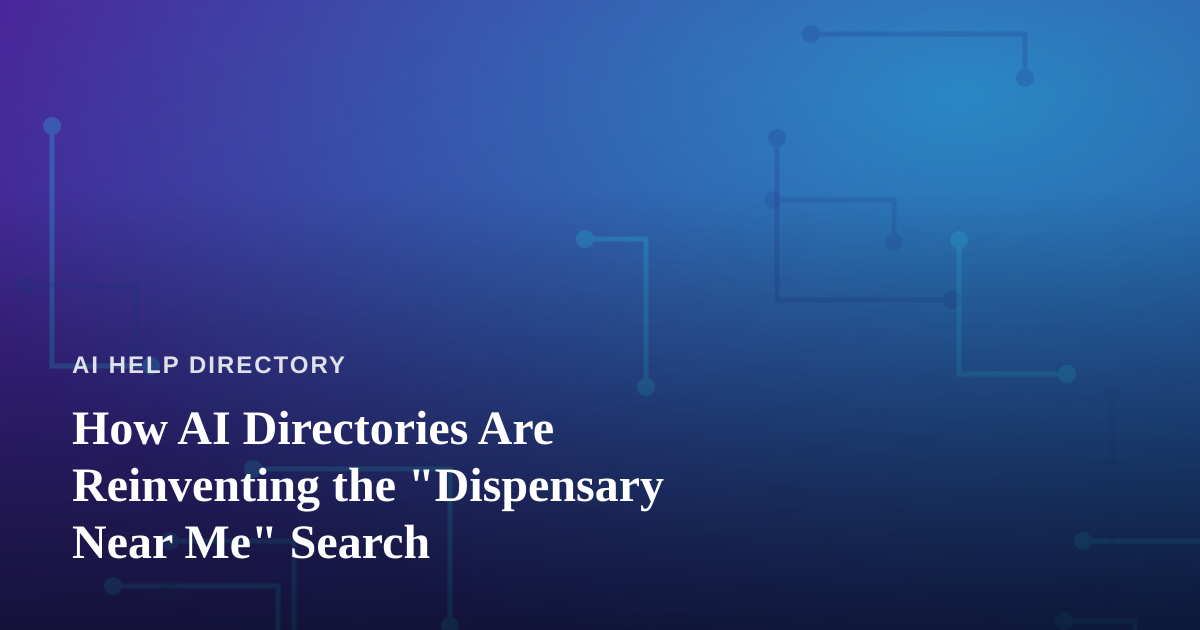 How AI Directories Are Reinventing the “Dispensary Near Me” Search