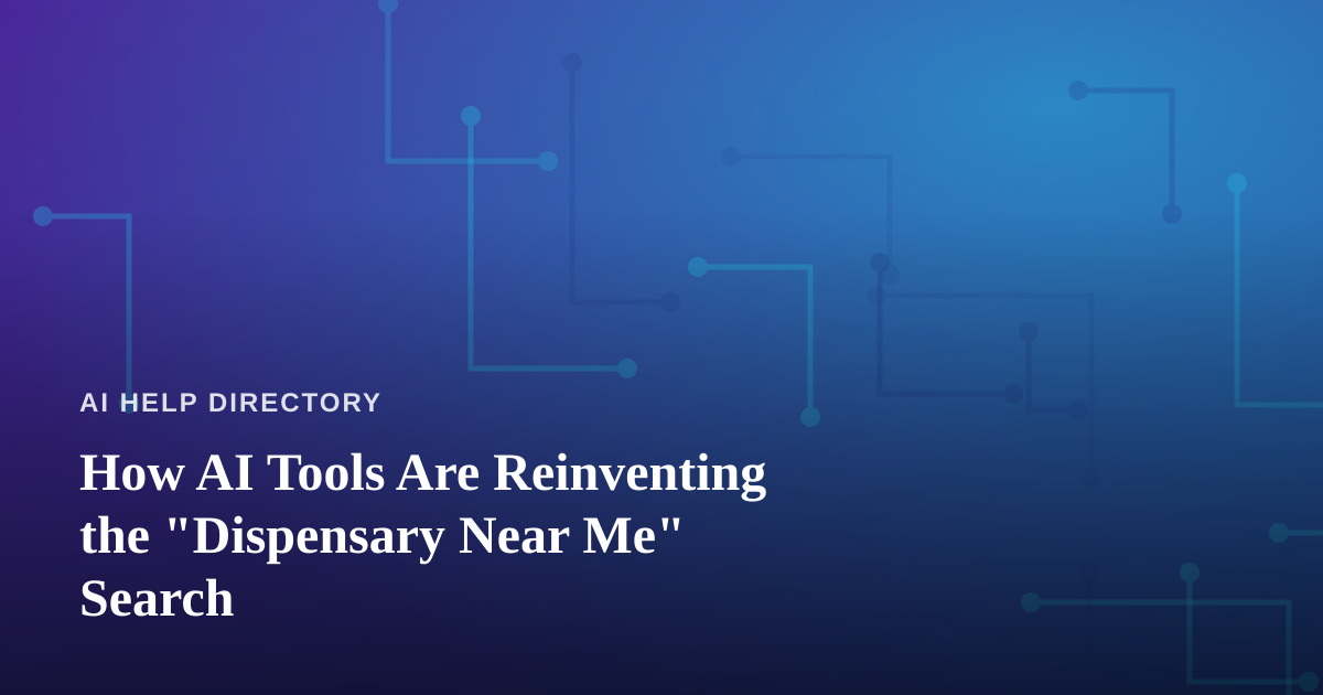 How AI Tools Are Reinventing the “Dispensary Near Me” Search