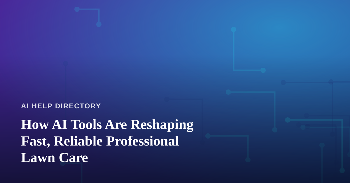 How AI Tools Are Reshaping Fast, Reliable Professional Lawn Care