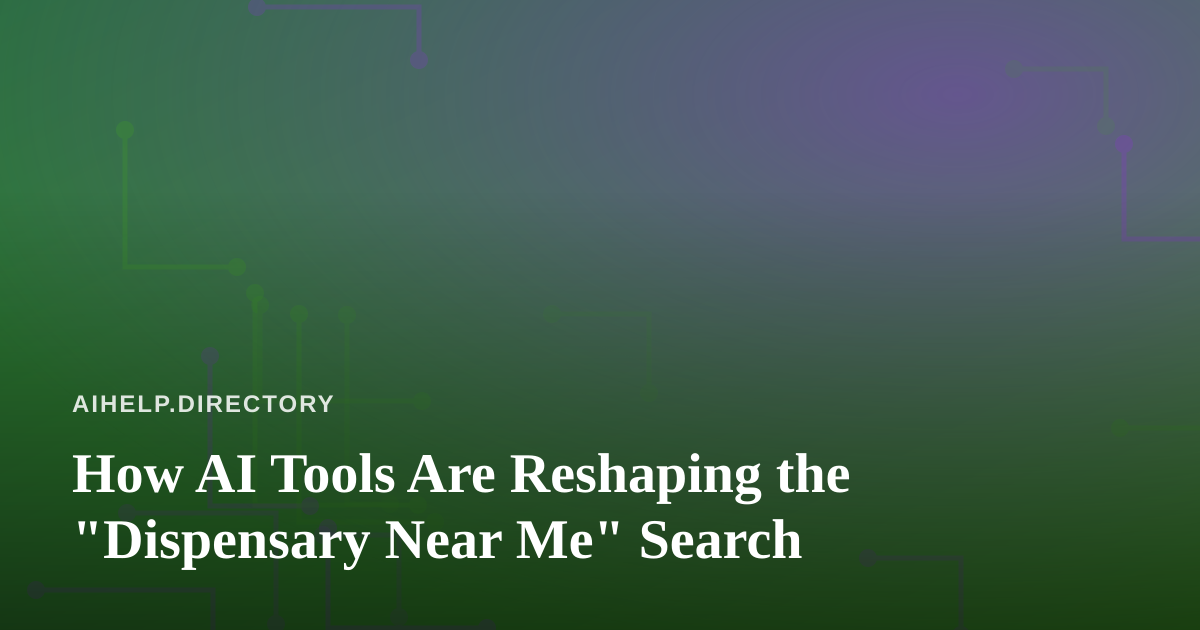 How AI Tools Are Reshaping the “Dispensary Near Me” Search