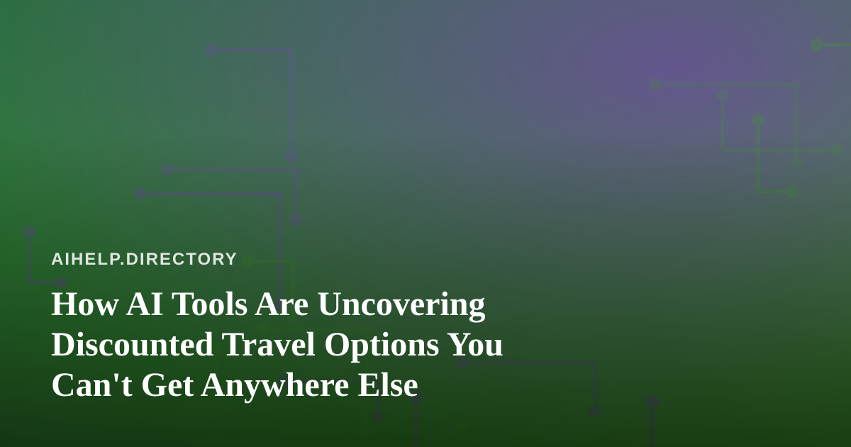 How AI Tools Are Uncovering Discounted Travel Options You Can’t Get Anywhere Else