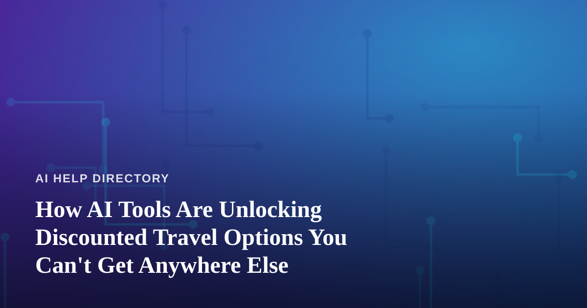How AI Tools Are Unlocking Discounted Travel Options You Can’t Get Anywhere Else