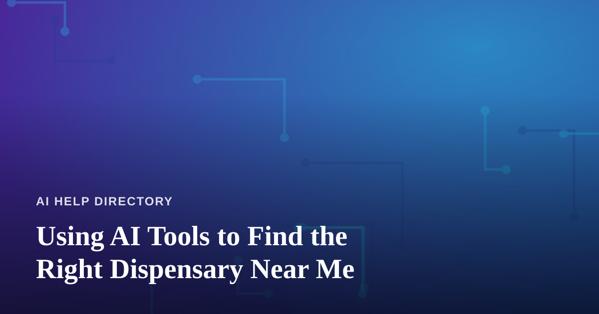 Using AI Tools to Find the Right Dispensary Near Me