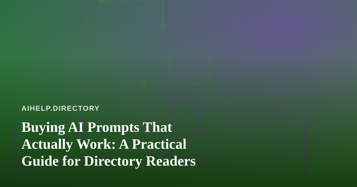Buying AI Prompts That Actually Work: A Practical Guide for Directory Readers