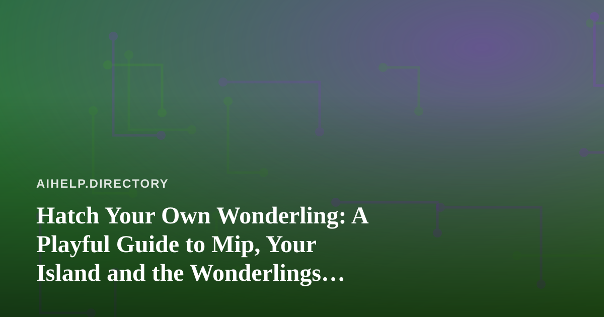 Hatch Your Own Wonderling: A Playful Guide to Mip, Your Island and the Wonderlings Mini Games