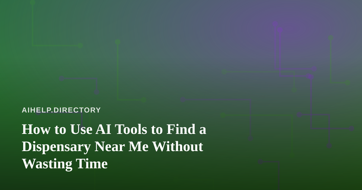 How to Use AI Tools to Find a Dispensary Near Me Without Wasting Time