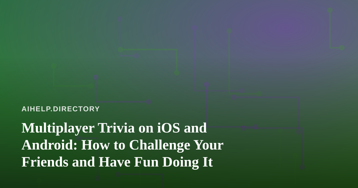 Multiplayer Trivia on iOS and Android: How to Challenge Your Friends and Have Fun Doing It