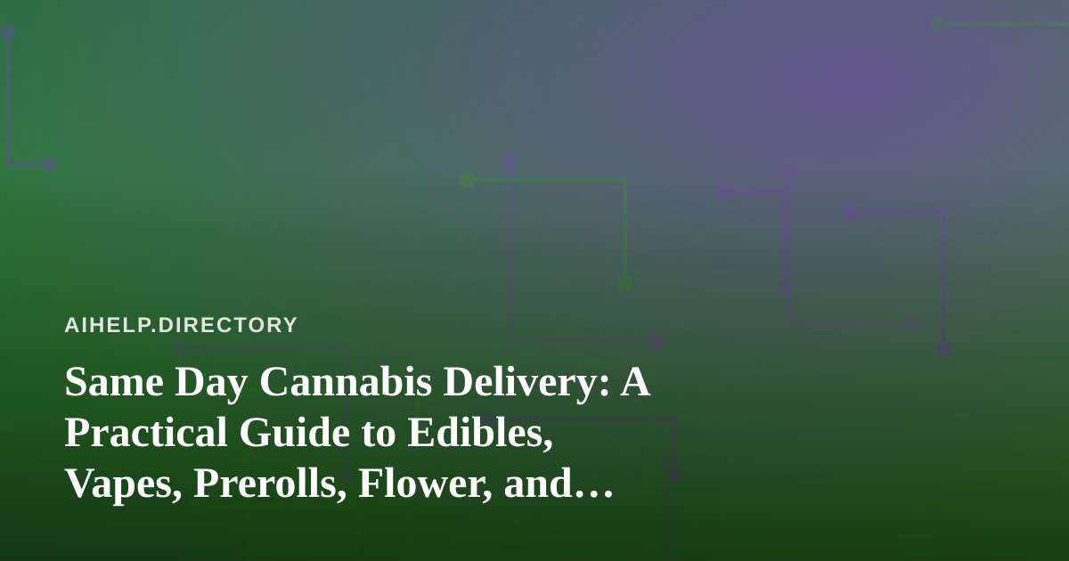 Same Day Cannabis Delivery: A Practical Guide to Edibles, Vapes, Prerolls, Flower, and Concentrates